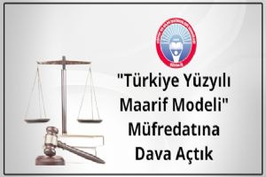 Eğitim İş “Türkiye Yüzyılı Maarif Modeli” müfredatına dava açtı