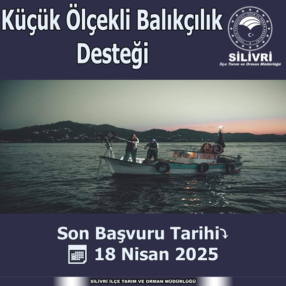 Silivrili Küçük Ölçekli Balıkçılara Destek Başvuruları duyurusu