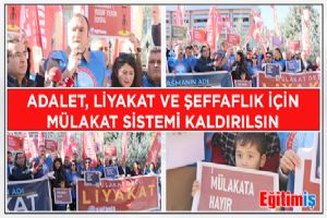 “Adalet, liyakat ve şeffaflık için Mülakat Sistemi kaldırılsın”