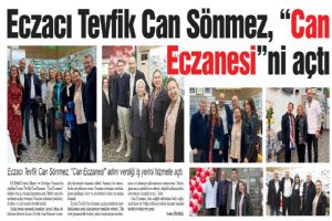 Eczacı Tevfik Can Sönmez, “Can Eczanesi”ni açtı