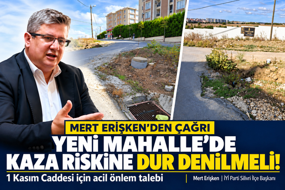 Silivri İYİ Parti İlçe Başkanı Mert Erişken’den Yeni Mahalle için çağrı: “Kaza riskine artık dur denilmeli” Silivri İYİ Parti İlçe Başkanı Mert Erişken’den Yeni Mahalle için çağrı: “Kaza riskine artık dur denilmeli”