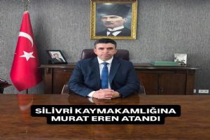 Silivri’nin yeni kaymakamı Murat Eren oldu
