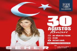 30 Ağustos coşkusu Silivri’de Seher konseriyle yaşanacak 30 Ağustos coşkusu Silivri’de Seher konseriyle yaşanacak