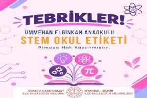 Silivri Ümmehan Elginkan Anaokulu’na Stem Okul Etiketi Silivri Ümmehan Elginkan Anaokulu’na Stem Okul Etiketi