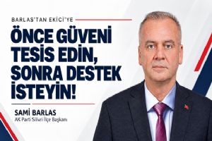 Silivri AK Parti İlçe Başkanı Barlas’tan Ekici’ye: Önce güveni tesis edin, sonra destek isteyin!
