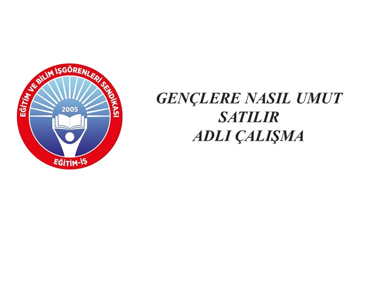 “Gençlere nasıl umut satılır adlı çalışma”