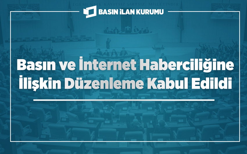 Basın ve İnternet Haberciliğine İlişkin Düzenleme kabul edildi