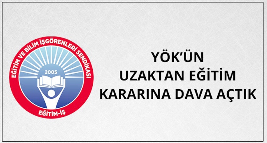 YÖK’ün Uzaktan Eğitim kararına bir dava da Eğitim İş’ten