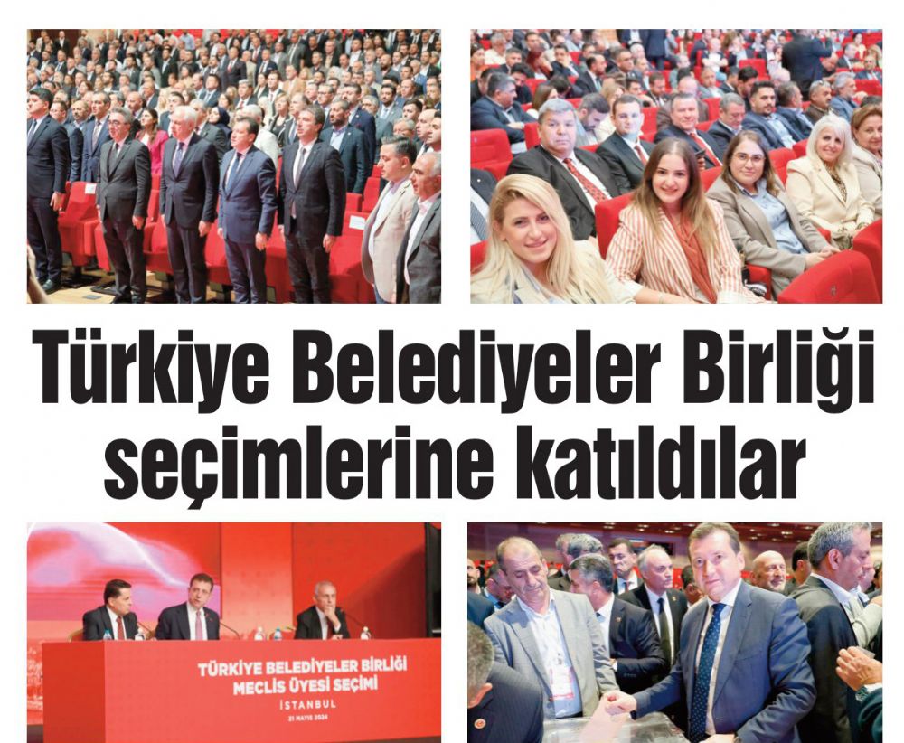 Türkiye Belediyeler Birliği seçimlerine katıldılar