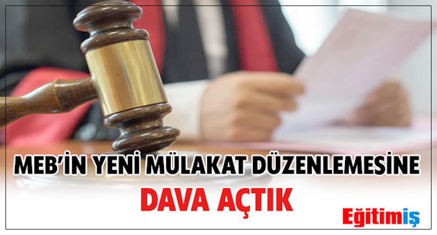 “Mülakat düzenlemesine dava açtık”