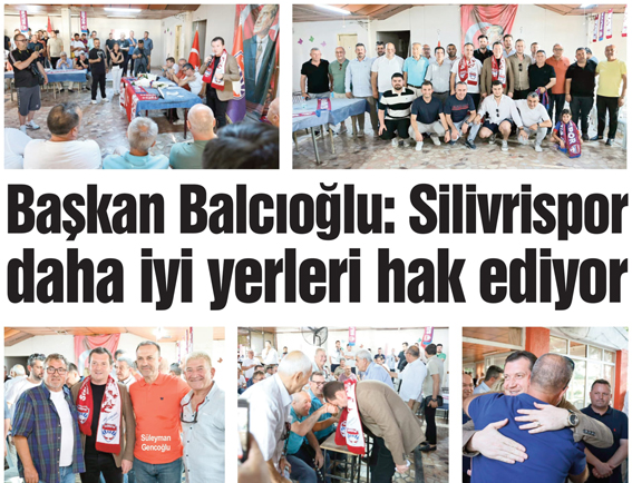 Başkan Balcıoğlu: Silivrispor daha iyi yerleri hak ediyor