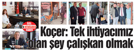 Koçer: Tek ihtiyacımız olan şey çalışkan olmak